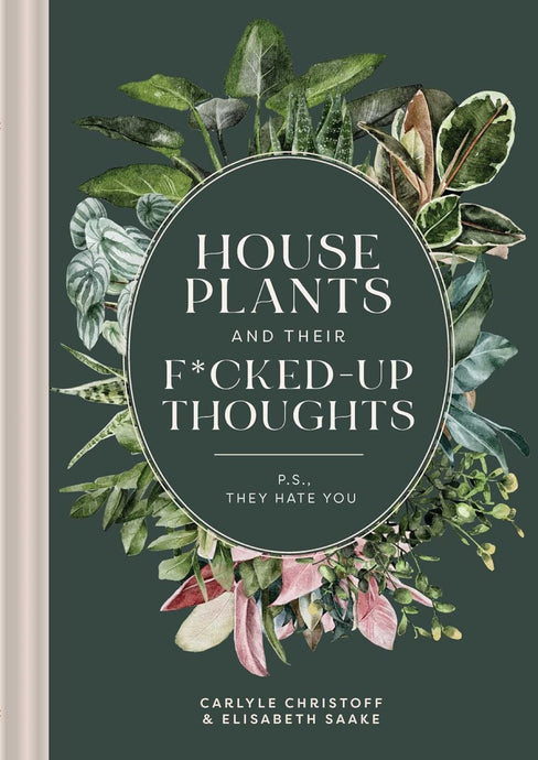 House Plants and their F*cked Up Thoughts | Carlyle Christoff